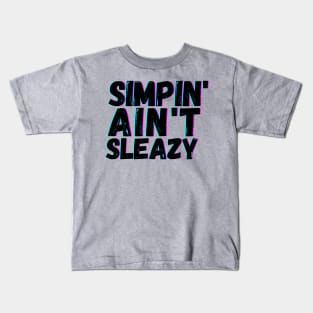 Simpin' Ain't Sleazy Kids T-Shirt